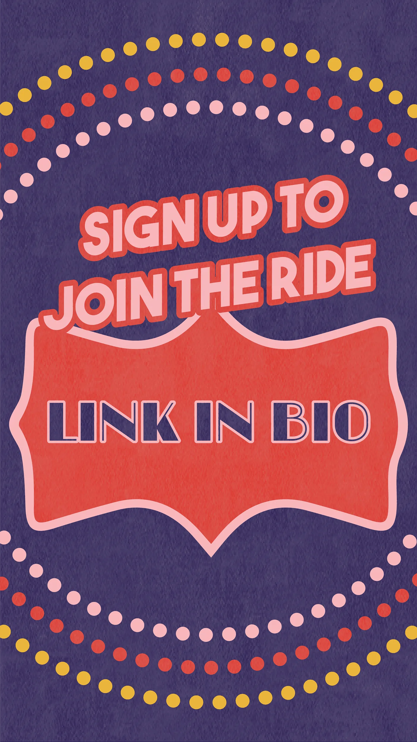 Sign up to join the ride slide with Link in Bio on a red plaque, framed by arcs of coloured dots