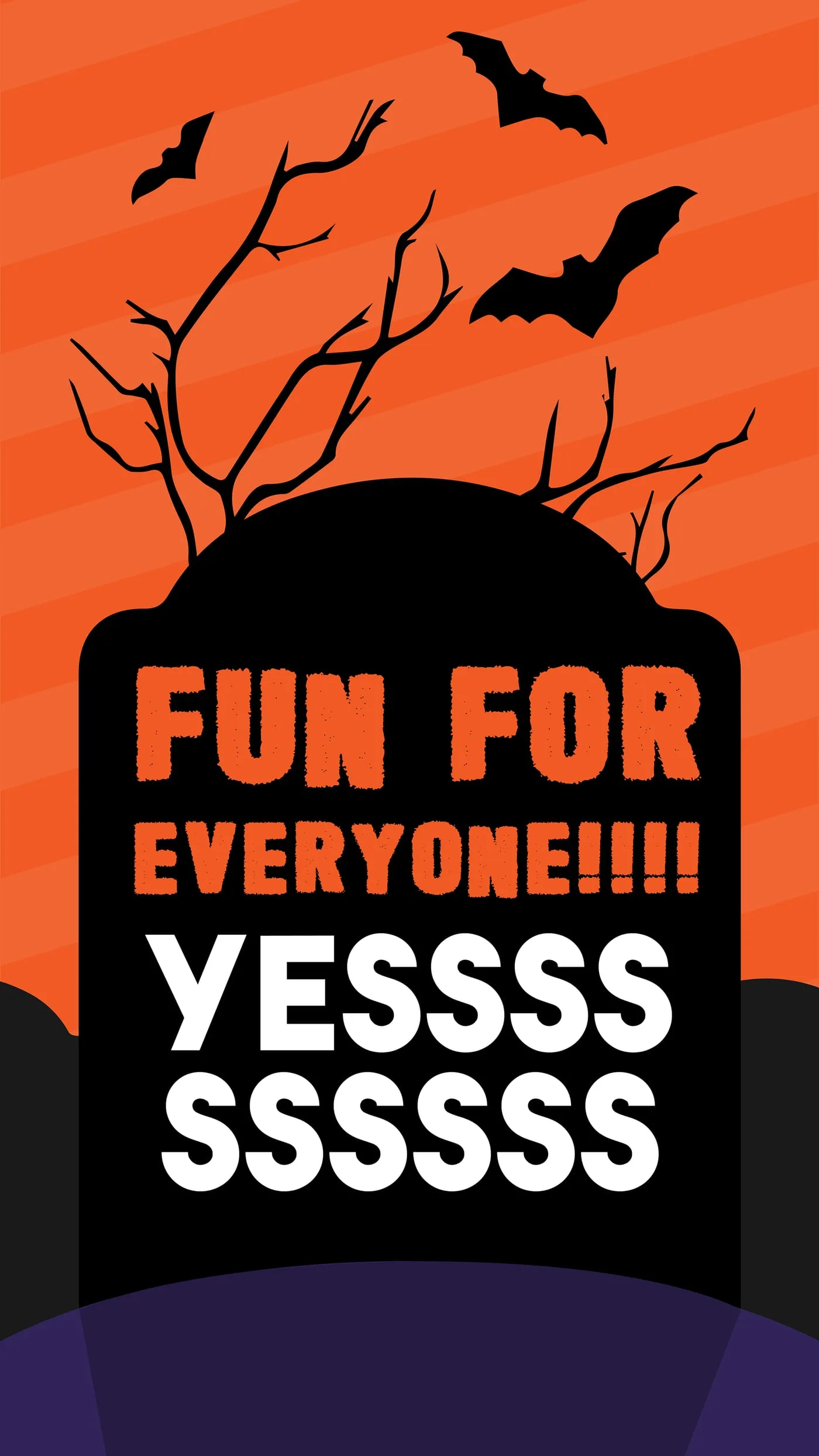 Gravestone silhouette carrying the line Fun for everyone, yesssss, against orange stripes and bats