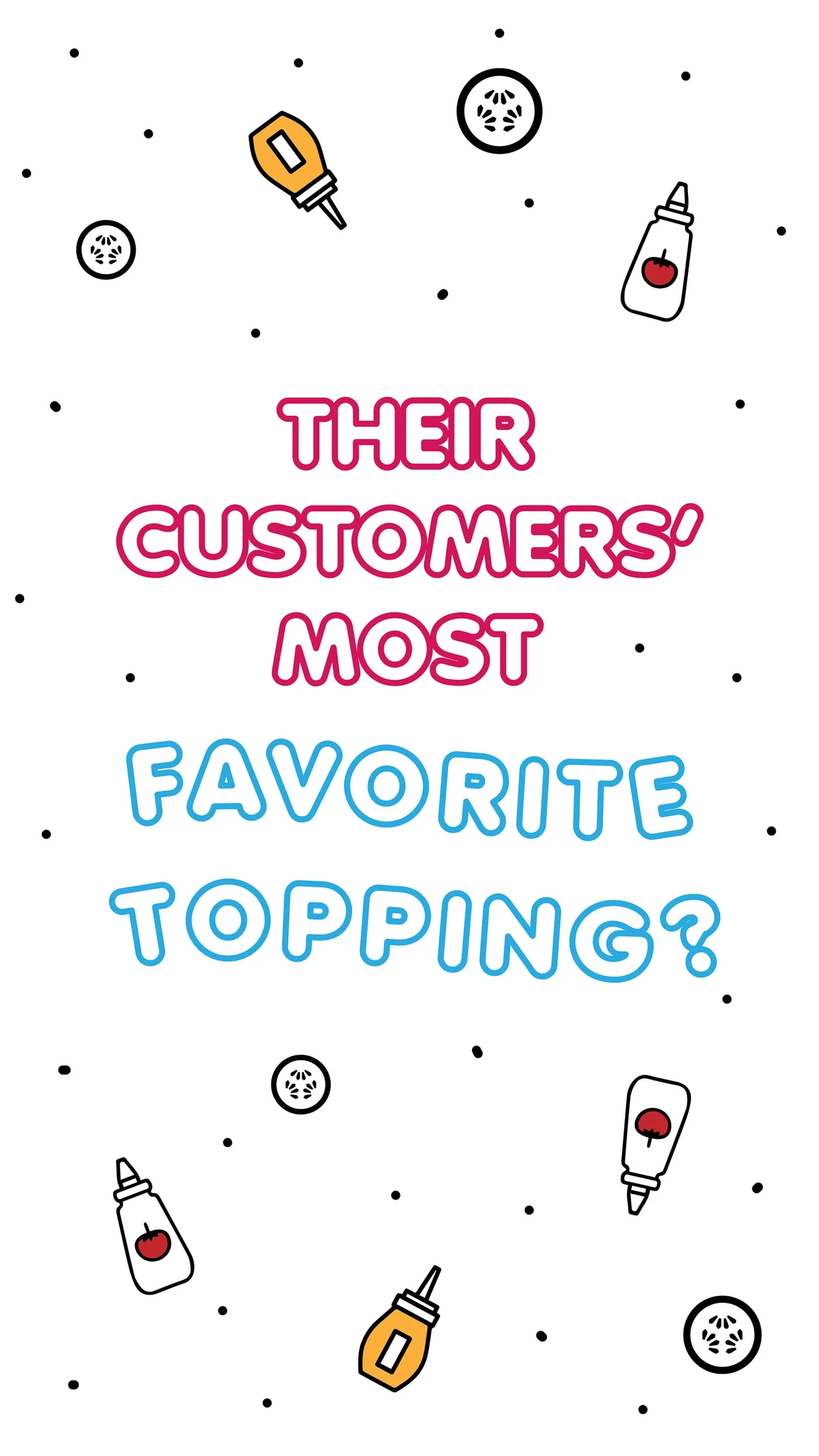 Slide asking after customers' favourite topping, scattered with condiment bottles and pickle slices